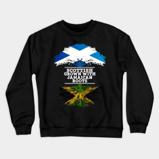 Scottish Grown With Jamaican Roots - Gift for Jamaican With Roots From Jamaica Crewneck Sweatshirt